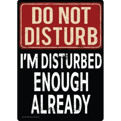 Discount Metal Tin Sign "Do Not Disturb - I'm Disturbed Enough Already" Wall Decor #F-101 - Miniature Marvels: Airplane Models & Painted Dice Egpull