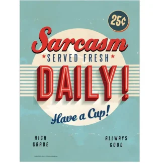 Clearance Metal Tin Sign "Sarcasm Served Fresh Daily! - Have a Cup!" Wall Decor #C-101 - Miniature Marvels: Airplane Models & Painted Dice Egpull