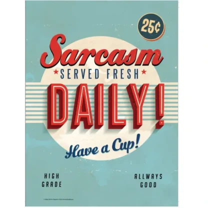 Clearance Metal Tin Sign "Sarcasm Served Fresh Daily! - Have a Cup!" Wall Decor #C-101 - Miniature Marvels: Airplane Models & Painted Dice Egpull